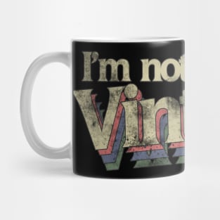 I'm not old I'm vintage Mug